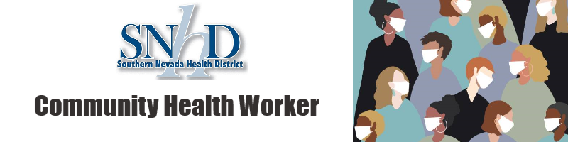 The Southern Nevada Health District (SNHD) announces an examination process to create an eligibility list to fill one (1) vacancy for the classification of Community Health Worker I in both the Public Health & Preventive Care Division.